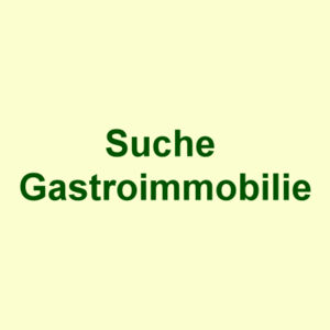 GESUCHT: Hotel, Pension, Gasthaus, Vereinsheim - Pacht oder Mietkauf