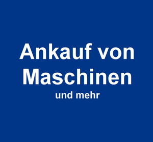 Maschinenankauf: Verkaufen Sie Ihre Maschinen und Betriebsausstattung an den Maschinenhandel
